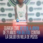 Guardia Civil Municipal de Villa de Pozos detiene a un joven de 21 años por presuntos delitos contra la salud