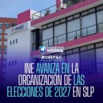 INE AVANZA EN LA ORGANIZACIÓN DE LAS ELECCIONES DE 2027 EN SAN LUIS POTOSÍ