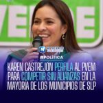 KAREN CASTREJÓN PERFILA AL PVEM PARA COMPETIR SIN ALIANZAS EN LA MAYORÍA DE LOS MUNICIPIOS DE SLP