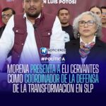 Morena presenta a Eli Cervantes como coordinador de la Defensa de la Transformación en San Luis Potosí