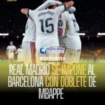 Real Madrid vence 1-2 al Barcelona en el Clásico con doblete de Mbappé