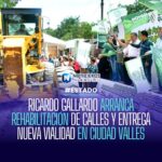 RICARDO GALLARDO ARRANCA REHABILITACIÓN DE CALLES Y ENTREGA NUEVA VIALIDAD EN CIUDAD VALLES