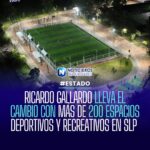 RICARDO GALLARDO LLEVA EL CAMBIO CON MÁS DE 200 ESPACIOS DEPORTIVOS Y RECREATIVOS EN SLP