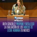 RUTH GONZÁLEZ PROPONE FORTALECER LA EVALUACIÓN DE LOS BANCOS DE LECHE HUMANA EN MÉXICO