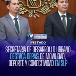 SECRETARÍA DE DESARROLLO URBANO DE SLP DESTACA OBRAS DE MOVILIDAD, DEPORTE Y CONECTIVIDAD REGIONAL