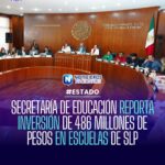 SECRETARÍA DE EDUCACIÓN REPORTA INVERSIÓN DE 486 MILLONES DE PESOS EN ESCUELAS DE SLP