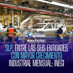 SLP, ENTRE LAS SEIS ENTIDADES CON MAYOR CRECIMIENTO INDUSTRIAL MENSUAL: INEGI