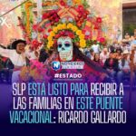 SLP ESTÁ LISTO PARA RECIBIR A LAS FAMILIAS EN ESTE PUENTE VACACIONAL: RICARDO GALLARDO